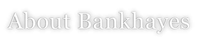 About Bankhayes